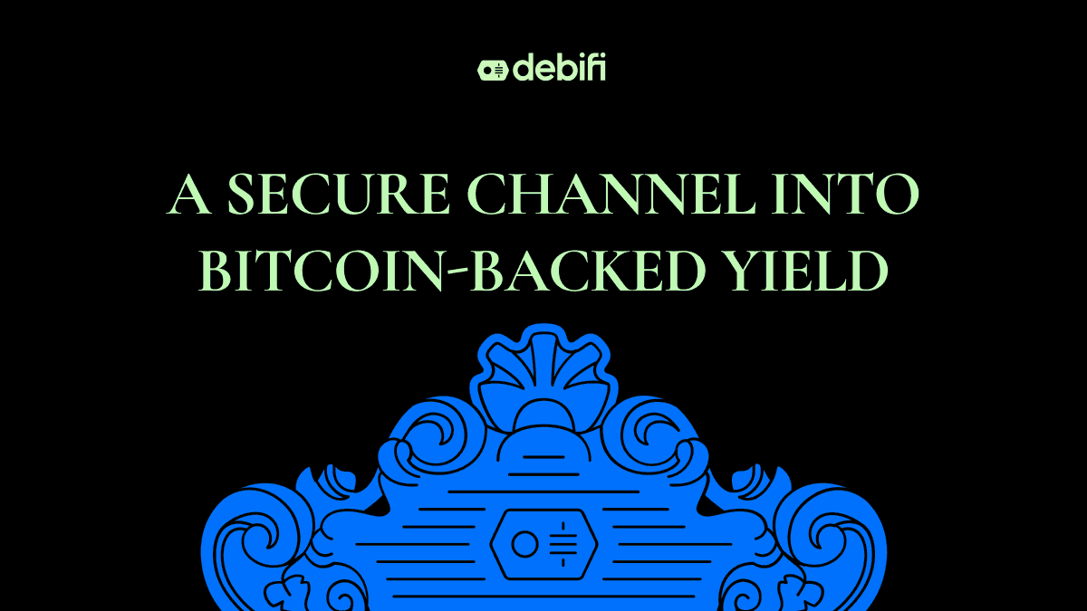 A Secure Channel Into Bitcoin-Backed Yield