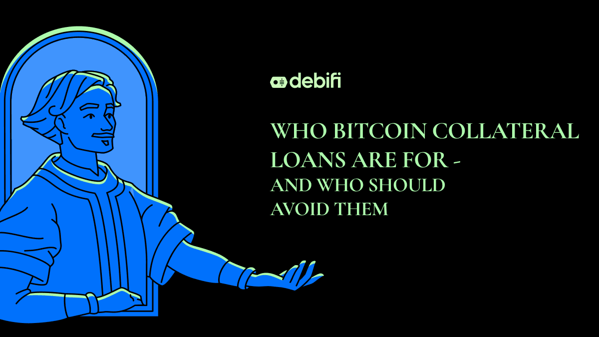 Who Bitcoin Collateral Loans Are For - and Who Should Avoid Them